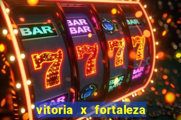 vitoria x fortaleza onde assistir